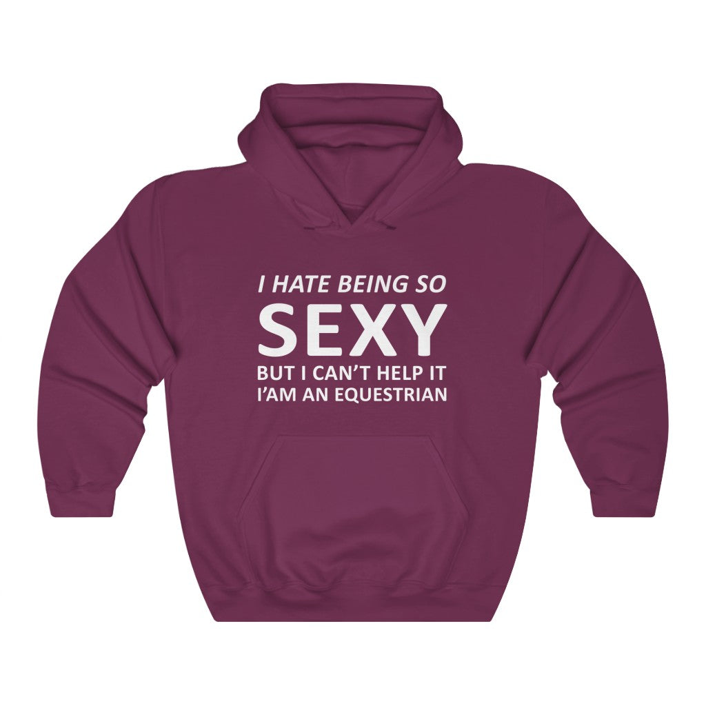 I Hate Being So Sexy Equestrian Hoodie