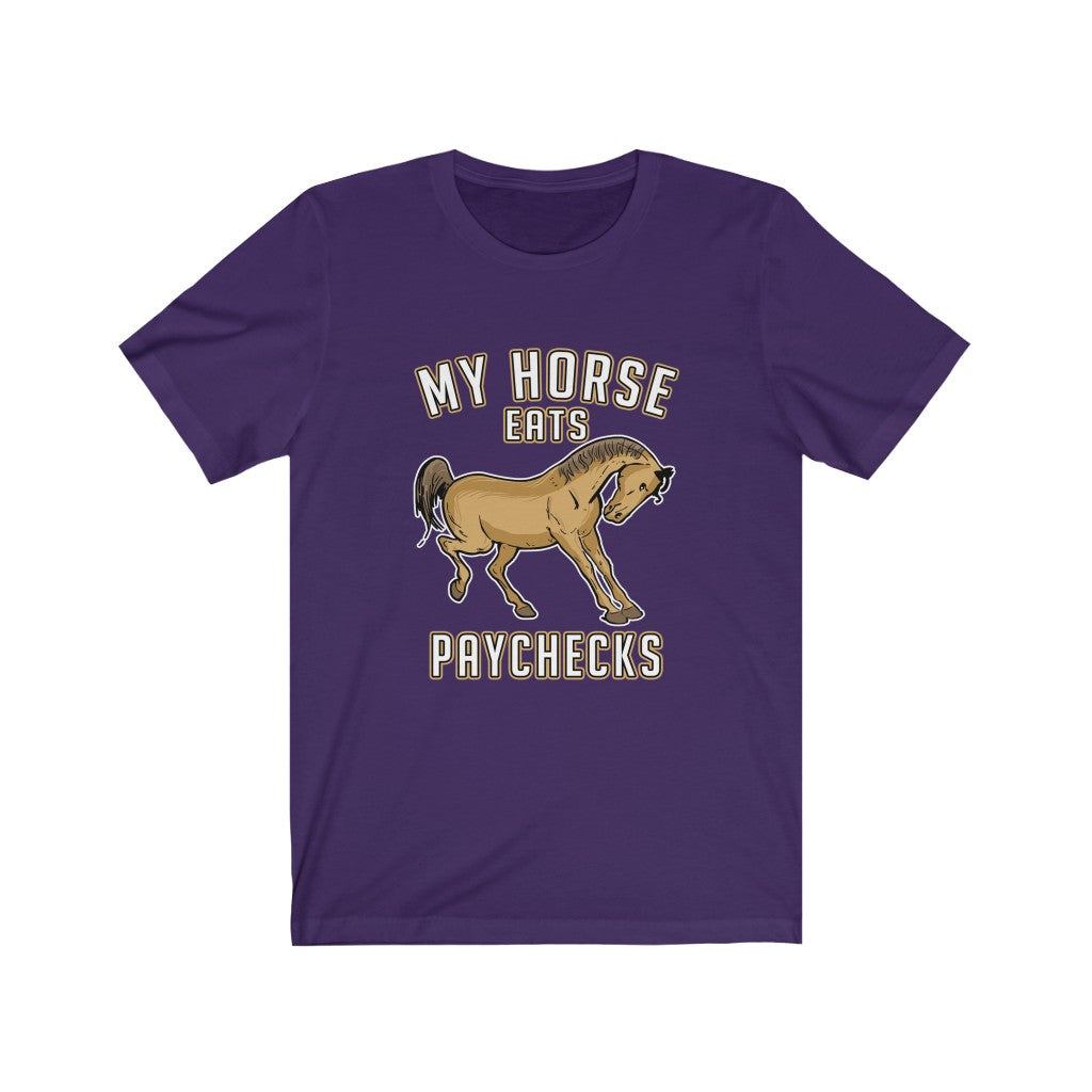 My Horse Eats Paychecks - T-Shirt